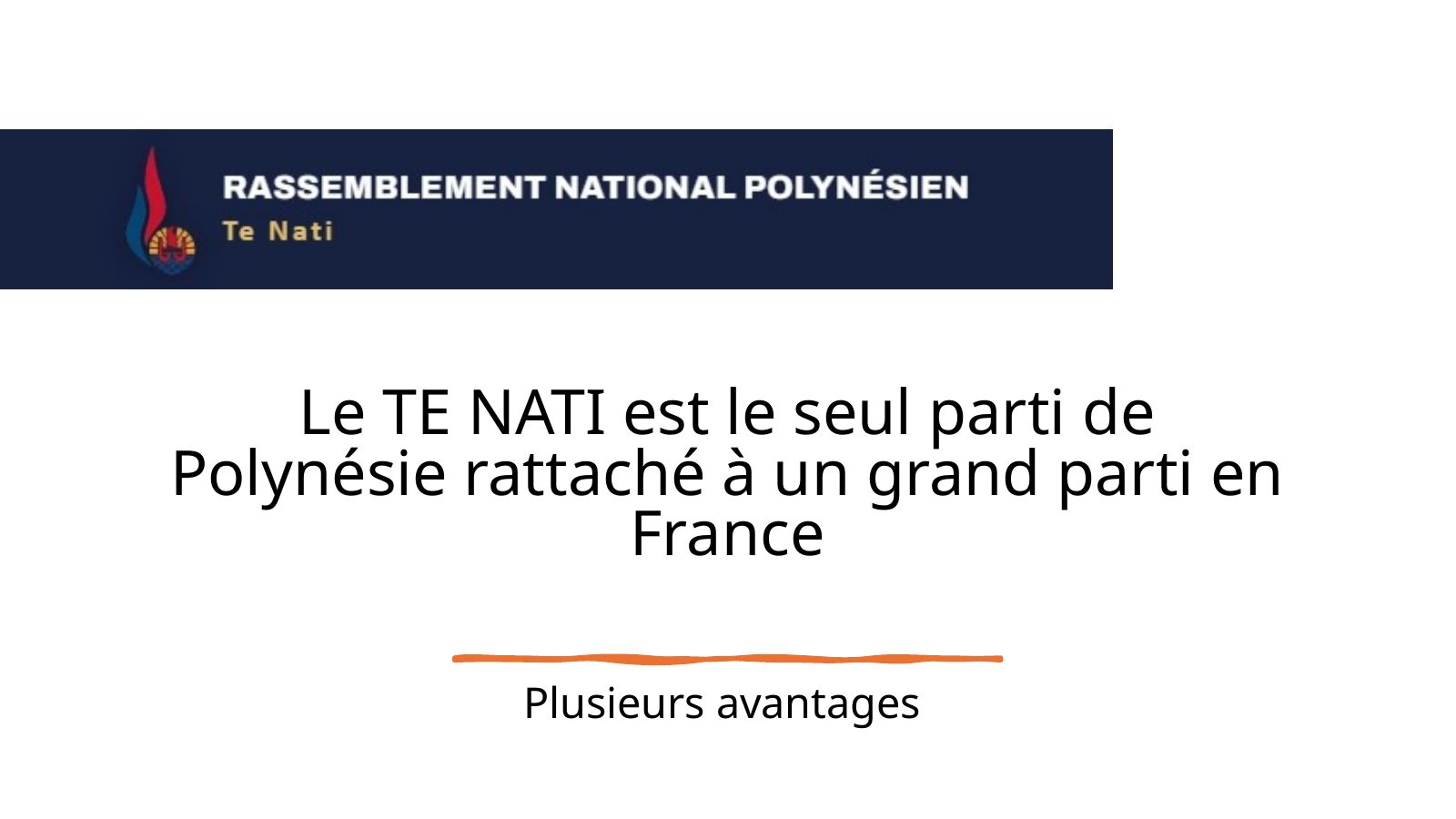 Diapo 2 : Le Te Nati RNP, seul parti de Polynésie rattaché à un grand parti en France